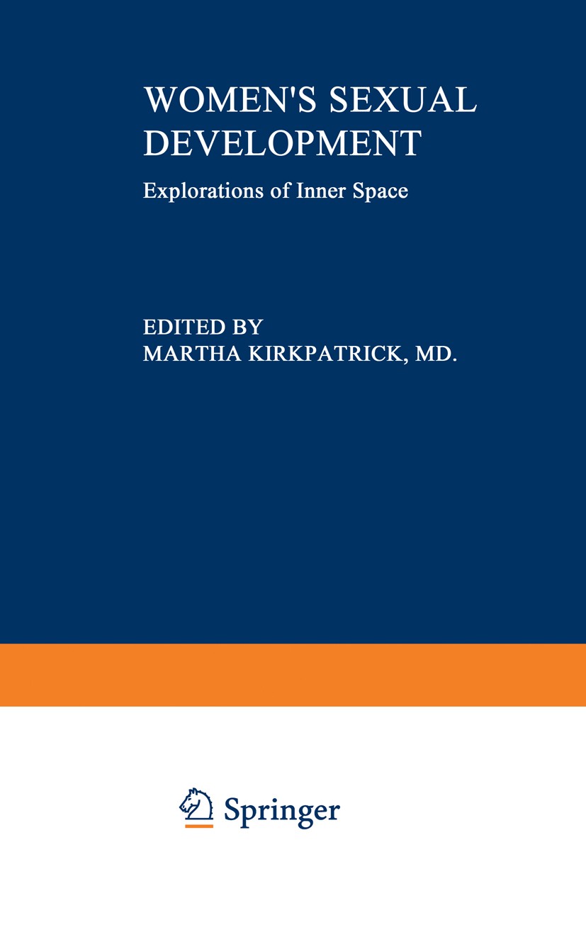 Titlebook: Women’s Sexual Development; Explorations of Inne Martha Kirkpatrick Book 1980 Springer Science+Business Media New York 1980 Exploration.bas Titlebook: Women’s Sexual Development; Explorations of Inne Martha Kirkpatrick Book 1980 Springer Science+Business Media New York 1980 Exploration.bas