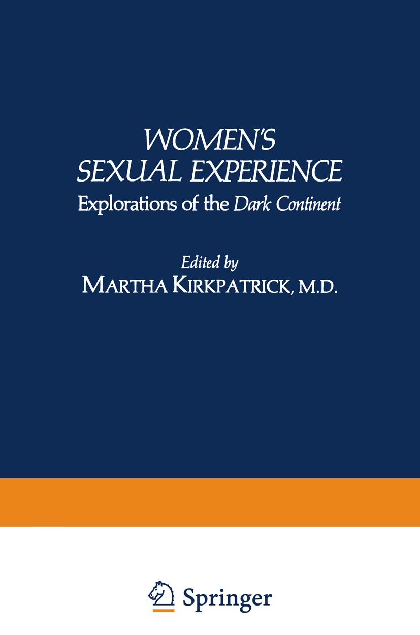 Titlebook: Women’s Sexual Experience; Explorations of the Martha Kirkpatrick Book 1982 Springer Science+Business Media New York 1982 Syndrom.developm Titlebook: Women’s Sexual Experience; Explorations of the Martha Kirkpatrick Book 1982 Springer Science+Business Media New York 1982 Syndrom.developm