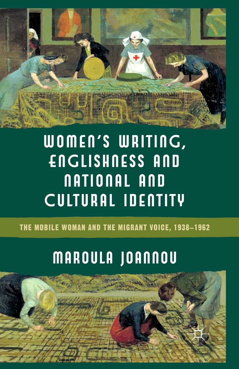 Titlebook: Women’s Writing, Englishness and National and Cultural Identity; The Mobile Woman and Maroula Joannou Book 2012 Palgrave Macmillan, a divis Titlebook: Women’s Writing, Englishness and National and Cultural Identity; The Mobile Woman and Maroula Joannou Book 2012 Palgrave Macmillan, a divis