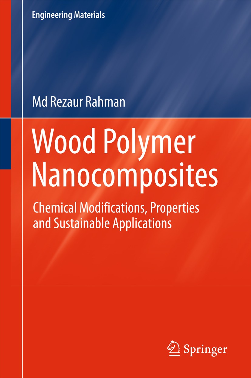 Titlebook: Wood Polymer Nanocomposites; Chemical Modificatio Md Rezaur Rahman Book 2018 Springer International Publishing AG 2018 nanoscale fillers.cl Titlebook: Wood Polymer Nanocomposites; Chemical Modificatio Md Rezaur Rahman Book 2018 Springer International Publishing AG 2018 nanoscale fillers.cl