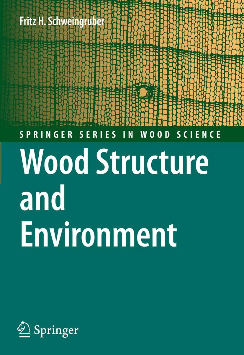 Titlebook: Wood Structure and Environment; Fritz Hans Schweingruber Book 2007 Springer-Verlag Berlin Heidelberg 2007 Dendrochronologie.Dendrogeomorph Titlebook: Wood Structure and Environment; Fritz Hans Schweingruber Book 2007 Springer-Verlag Berlin Heidelberg 2007 Dendrochronologie.Dendrogeomorph