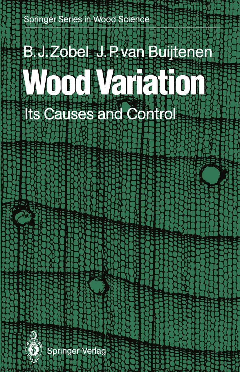 Titlebook: Wood Variation; Its Causes and Contr Bruce J. Zobel,Johannes P. Buijtenen Book 1989 Springer-Verlag Berlin Heidelberg 1989 Plantation.growt Titlebook: Wood Variation; Its Causes and Contr Bruce J. Zobel,Johannes P. Buijtenen Book 1989 Springer-Verlag Berlin Heidelberg 1989 Plantation.growt