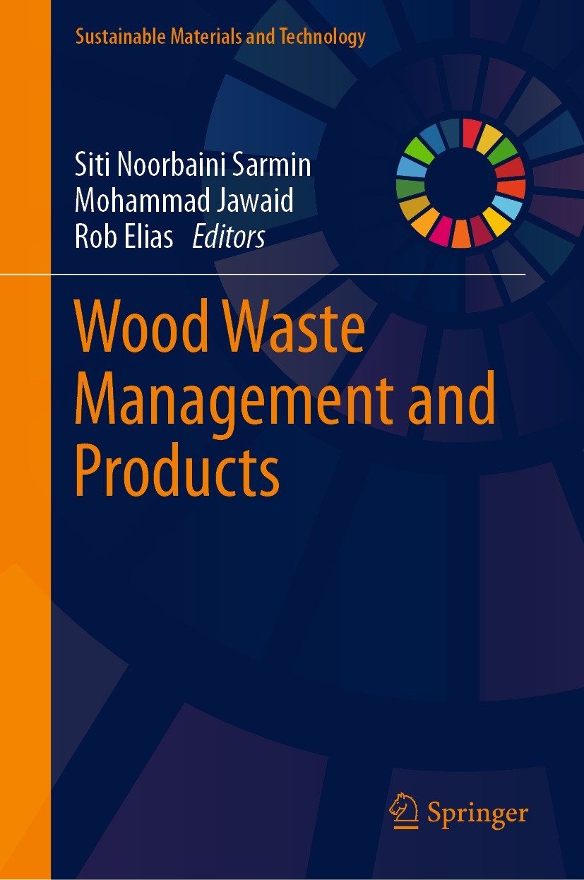 Titlebook: Wood Waste Management and Products; Siti Noorbaini Sarmin,Mohammad Jawaid,Rob Elias Book 2023 The Editor(s) (if applicable) and The Author Titlebook: Wood Waste Management and Products; Siti Noorbaini Sarmin,Mohammad Jawaid,Rob Elias Book 2023 The Editor(s) (if applicable) and The Author