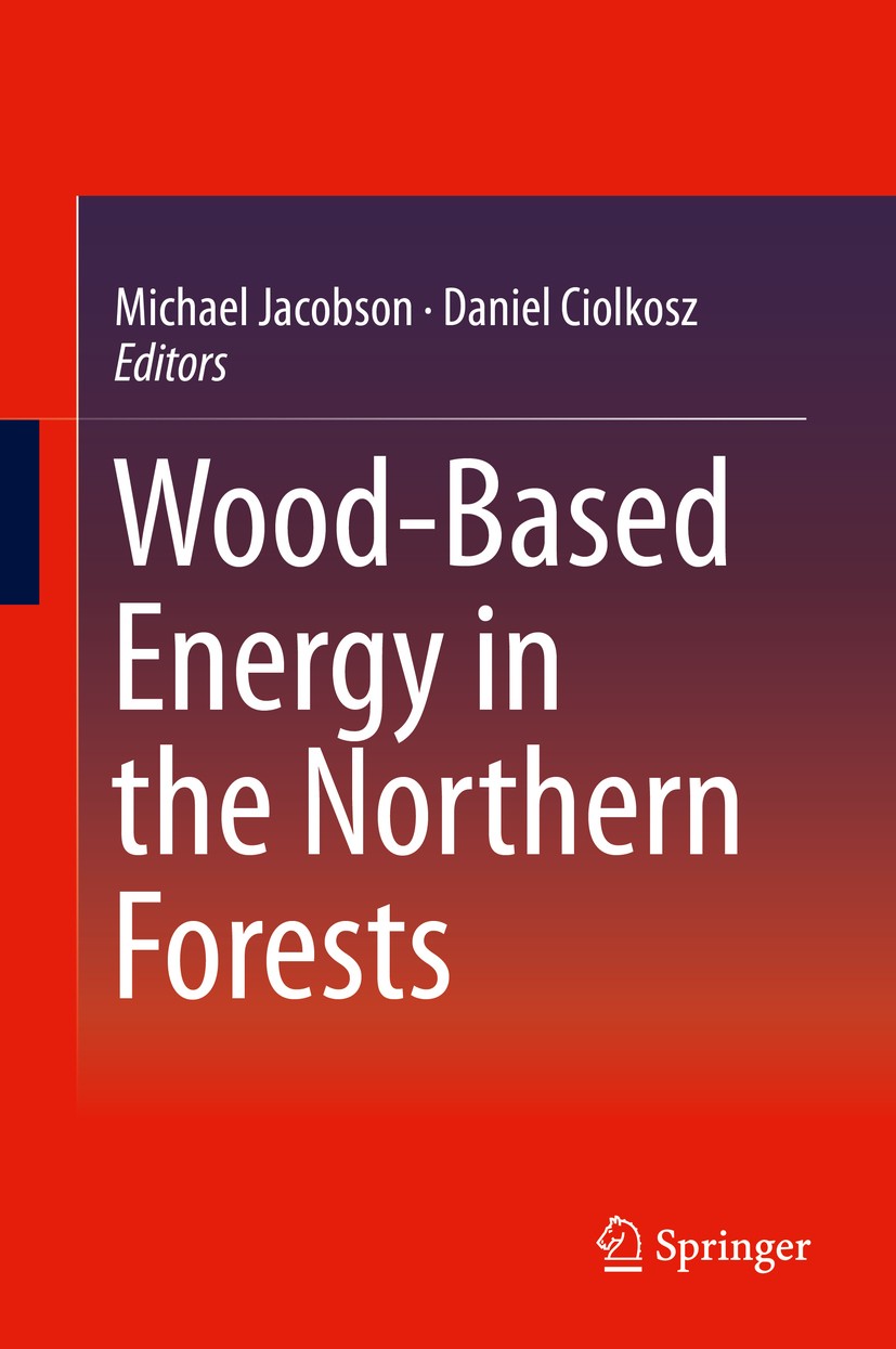 Titlebook: Wood-Based Energy in the Northern Forests; Michael Jacobson,Daniel Ciolkosz Book 2013 Springer Science+Business Media New York 2013 Bioene Titlebook: Wood-Based Energy in the Northern Forests; Michael Jacobson,Daniel Ciolkosz Book 2013 Springer Science+Business Media New York 2013 Bioene