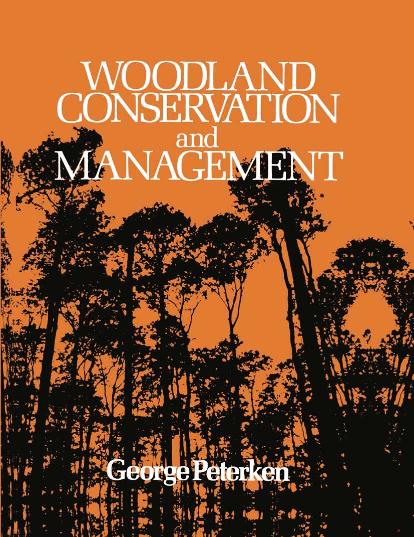 Titlebook: Woodland Conservation and Management; George F. Peterken Book 1981 G. F. Peterken 1981 Coppicing.development.ecology.forest.forestry.natur Titlebook: Woodland Conservation and Management; George F. Peterken Book 1981 G. F. Peterken 1981 Coppicing.development.ecology.forest.forestry.natur