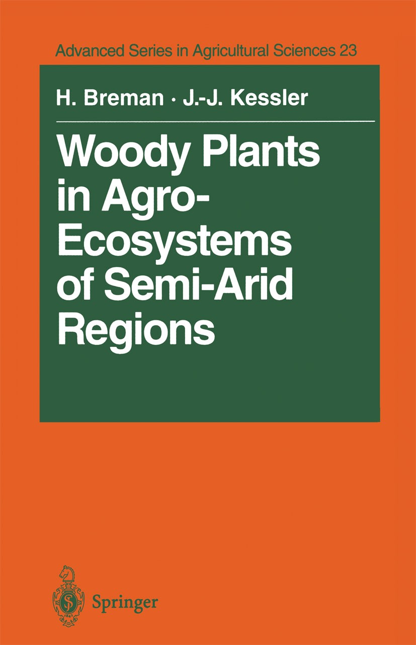 Titlebook: Woody Plants in Agro-Ecosystems of Semi-Arid Regions; with an Emphasis on Henk Breman,Jan-Joost Kessler Book 1995 Springer-Verlag Berlin H Titlebook: Woody Plants in Agro-Ecosystems of Semi-Arid Regions; with an Emphasis on Henk Breman,Jan-Joost Kessler Book 1995 Springer-Verlag Berlin H