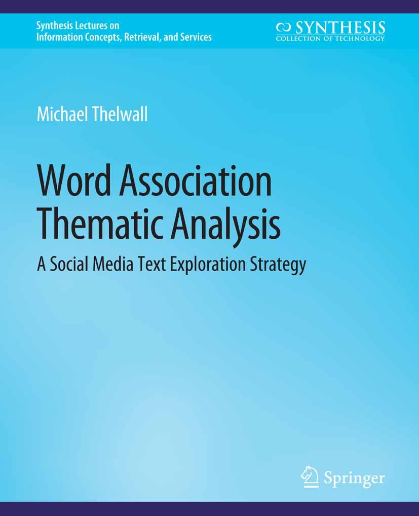 Titlebook: Word Association Thematic Analysis; A Social Media Text Michael Thelwall Book 2021 Springer Nature Switzerland AG 2021 Titlebook: Word Association Thematic Analysis; A Social Media Text Michael Thelwall Book 2021 Springer Nature Switzerland AG 2021