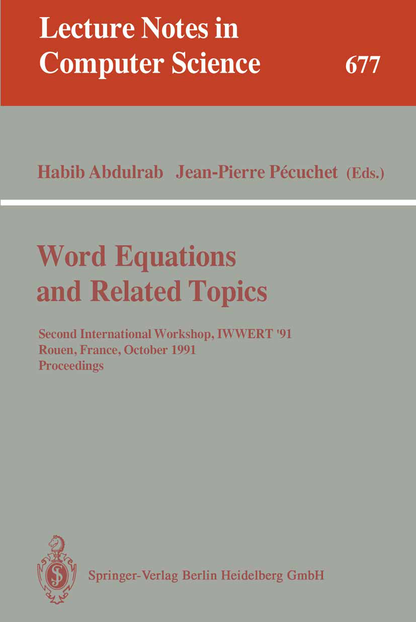 Titlebook: Word Equations and Related Topics; Second International Habib Abdulrab,Jean-Pierre Pécuchet Conference proceedings 1993 Springer-Verlag Ber Titlebook: Word Equations and Related Topics; Second International Habib Abdulrab,Jean-Pierre Pécuchet Conference proceedings 1993 Springer-Verlag Ber