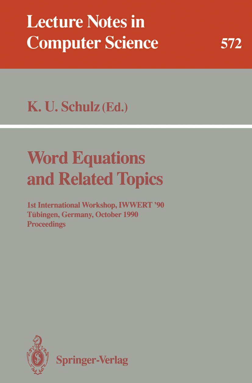 Titlebook: Word Equations and Related Topics; 1st International Wo K. U. Schulz Conference proceedings 1992 Springer-Verlag Berlin Heidelberg 1992 Lis Titlebook: Word Equations and Related Topics; 1st International Wo K. U. Schulz Conference proceedings 1992 Springer-Verlag Berlin Heidelberg 1992 Lis