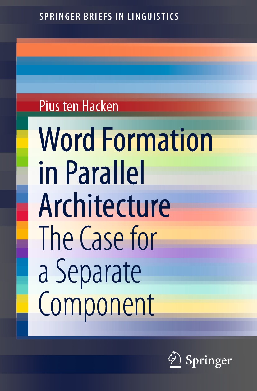 Titlebook: Word Formation in Parallel Architecture; The Case for a Separ Pius ten Hacken Book 2019 The Author(s), under exclusive licence to Springer Titlebook: Word Formation in Parallel Architecture; The Case for a Separ Pius ten Hacken Book 2019 The Author(s), under exclusive licence to Springer