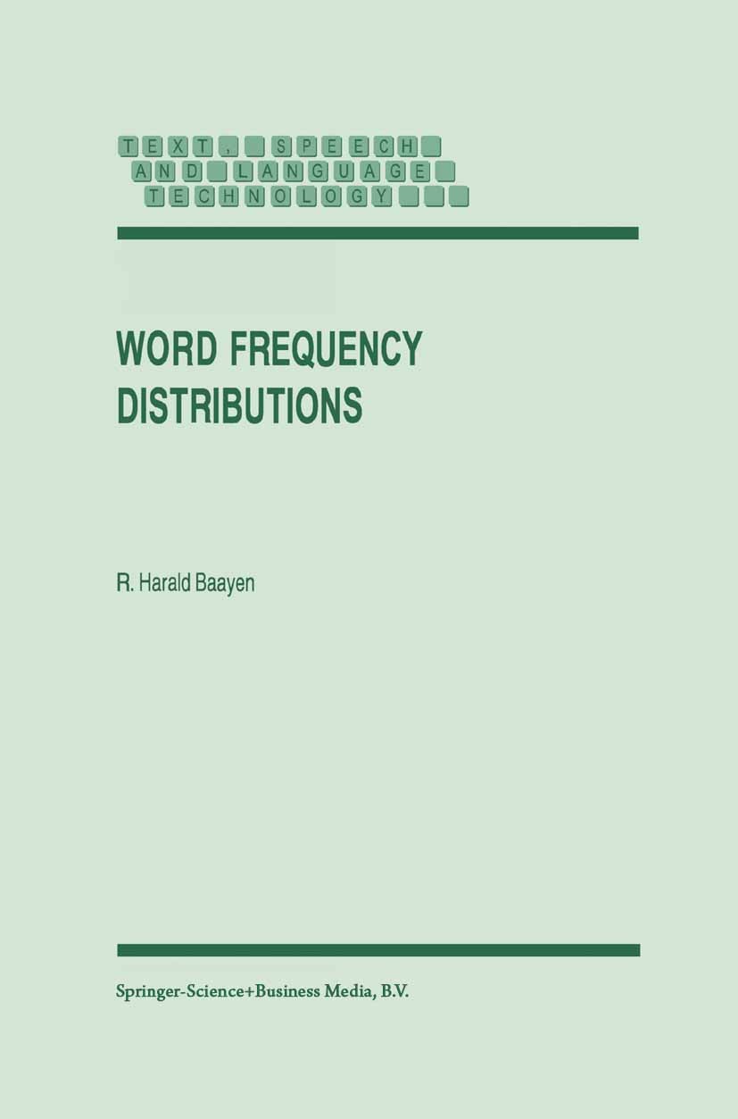 Titlebook: Word Frequency Distributions; R. Harald Baayen Book 2001 Springer Science+Business Media Dordrecht 2001 Estimator.best fit.corpus Titlebook: Word Frequency Distributions; R. Harald Baayen Book 2001 Springer Science+Business Media Dordrecht 2001 Estimator.best fit.corpus