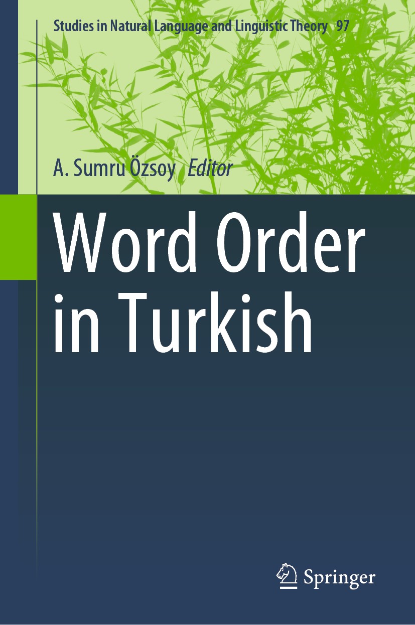Titlebook: Word Order in Turkish; A. Sumru Özsoy Book 2019 Springer Nature Switzerland AG 2019 Free Word Order Languages.Gapping Constructions.Syntax Titlebook: Word Order in Turkish; A. Sumru Özsoy Book 2019 Springer Nature Switzerland AG 2019 Free Word Order Languages.Gapping Constructions.Syntax