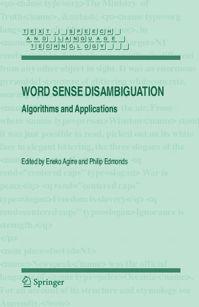 Titlebook: Word Sense Disambiguation; Algorithms and Appli Eneko Agirre,Philip Edmonds Book 2007 Springer Science+Business Media B.V. 2007 algorithms. Titlebook: Word Sense Disambiguation; Algorithms and Appli Eneko Agirre,Philip Edmonds Book 2007 Springer Science+Business Media B.V. 2007 algorithms.