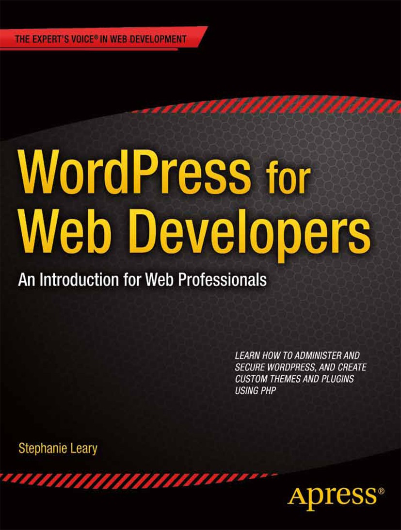 Titlebook: WordPress for Web Developers; An Introduction for Stephanie Leary Book 2013Latest edition Stephanie Leary 2013 Titlebook: WordPress for Web Developers; An Introduction for Stephanie Leary Book 2013Latest edition Stephanie Leary 2013