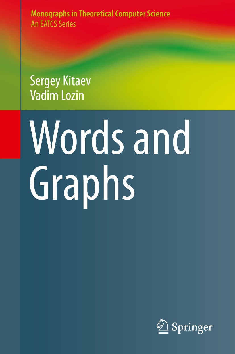 Titlebook: Words and Graphs; Sergey Kitaev,Vadim Lozin Book 2015 Springer International Publishing Switzerland 2015 Combinatorics.Complexity.Enumerat Titlebook: Words and Graphs; Sergey Kitaev,Vadim Lozin Book 2015 Springer International Publishing Switzerland 2015 Combinatorics.Complexity.Enumerat