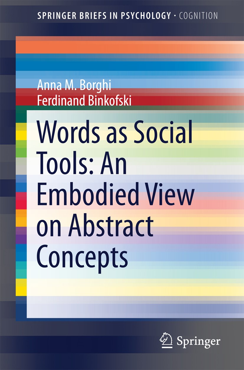 Titlebook: Words as Social Tools: An Embodied View on Abstract Concepts; Anna M. Borghi,Ferdinand Binkofski Book 2014 The Author(s) 2014 Abstract con Titlebook: Words as Social Tools: An Embodied View on Abstract Concepts; Anna M. Borghi,Ferdinand Binkofski Book 2014 The Author(s) 2014 Abstract con