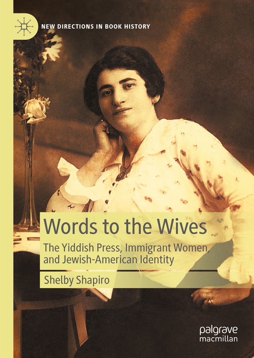 Titlebook: Words to the Wives; The Yiddish Press, I Shelby Shapiro Book 2024 The Editor(s) (if applicable) and The Author(s), under exclusive license Titlebook: Words to the Wives; The Yiddish Press, I Shelby Shapiro Book 2024 The Editor(s) (if applicable) and The Author(s), under exclusive license