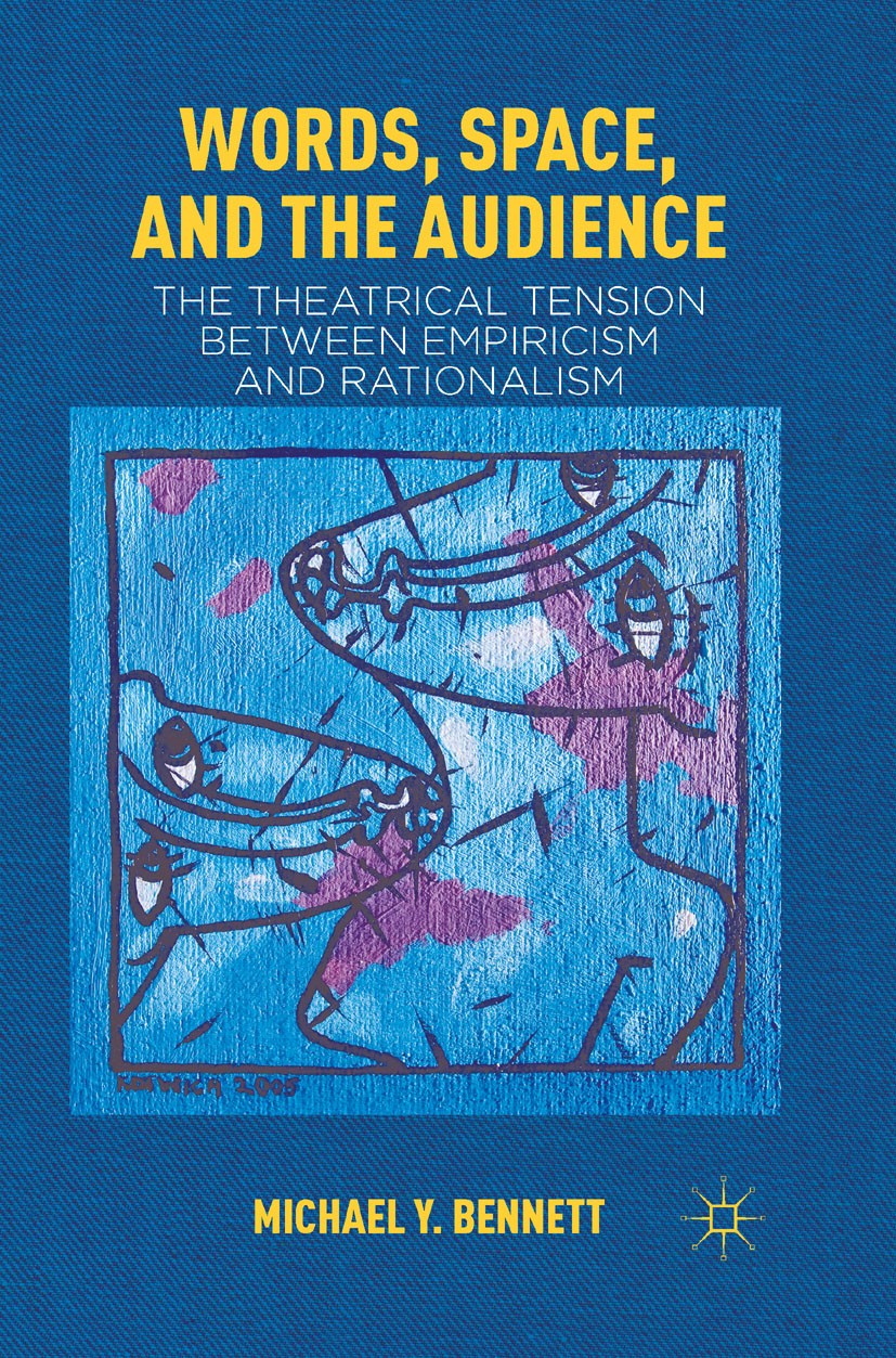Titlebook: Words, Space, and the Audience; The Theatrical Tensi Michael Y. Bennett Book 2012 Michael Y. Bennett 2012 cold war.empiricism.history.histo Titlebook: Words, Space, and the Audience; The Theatrical Tensi Michael Y. Bennett Book 2012 Michael Y. Bennett 2012 cold war.empiricism.history.histo