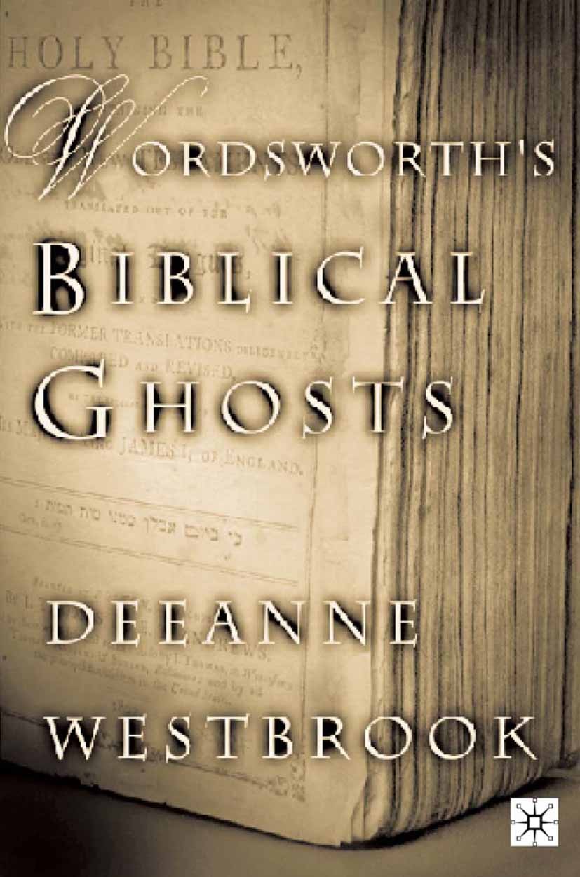 Titlebook: Wordsworth‘s Biblical Ghosts; Deeanne Westbrook Book 2001 Palgrave Macmillan, a division of Nature America Inc. 2001 poem.poet.poetics.poe Titlebook: Wordsworth‘s Biblical Ghosts; Deeanne Westbrook Book 2001 Palgrave Macmillan, a division of Nature America Inc. 2001 poem.poet.poetics.poe