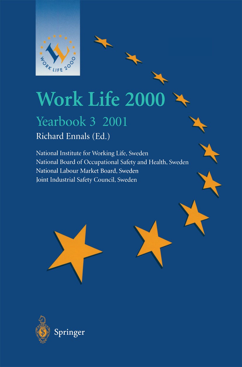 Titlebook: Work Life 2000 Yearbook 3; The third of a serie Richard Ennals Conference proceedings 2001 Springer-Verlag Berlin Heidelberg 2001 Industry. Titlebook: Work Life 2000 Yearbook 3; The third of a serie Richard Ennals Conference proceedings 2001 Springer-Verlag Berlin Heidelberg 2001 Industry.