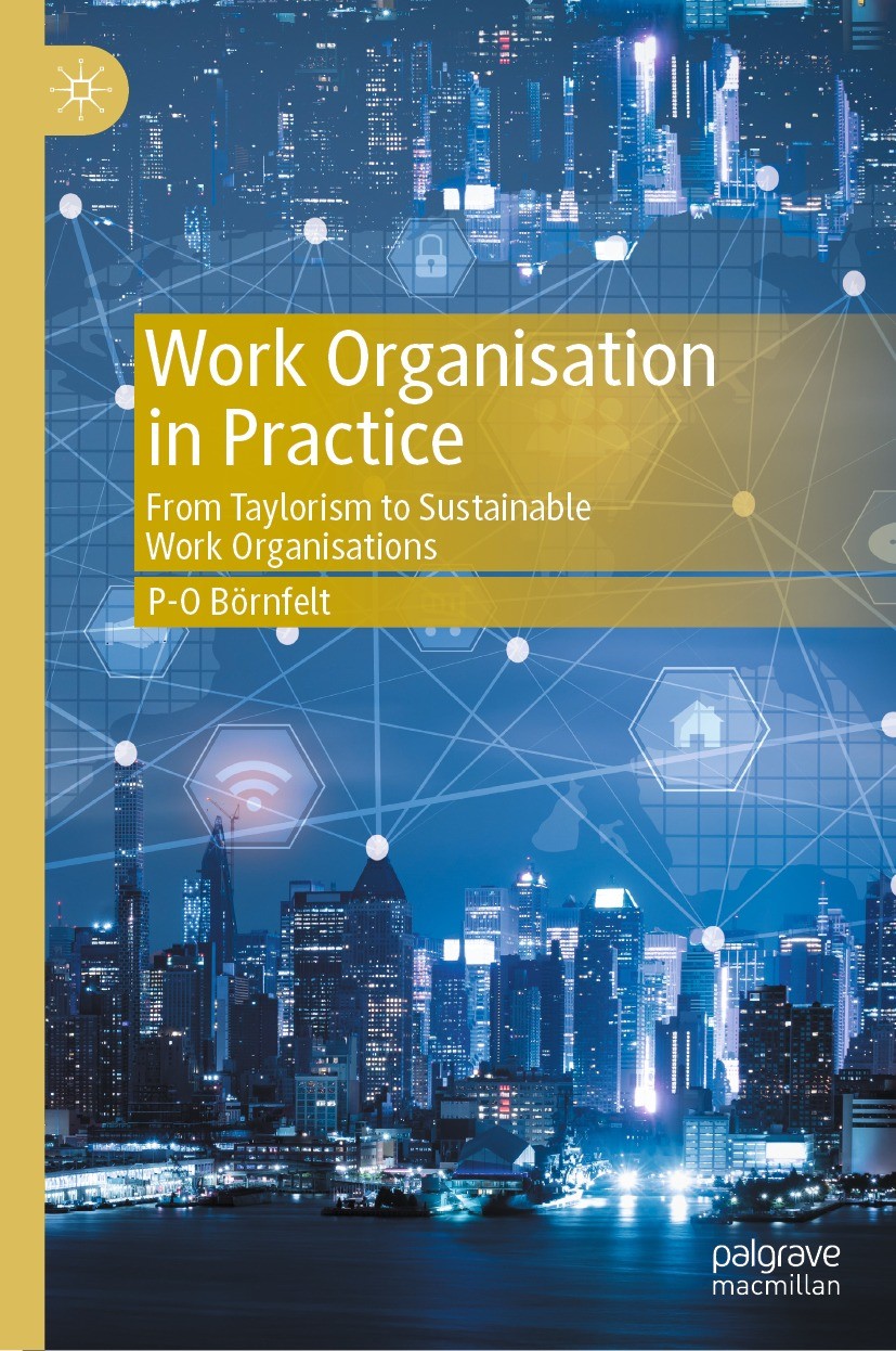 Titlebook: Work Organisation in Practice; From Taylorism to Su P-O Börnfelt Textbook 2023 The Editor(s) (if applicable) and The Author(s), under exclu Titlebook: Work Organisation in Practice; From Taylorism to Su P-O Börnfelt Textbook 2023 The Editor(s) (if applicable) and The Author(s), under exclu