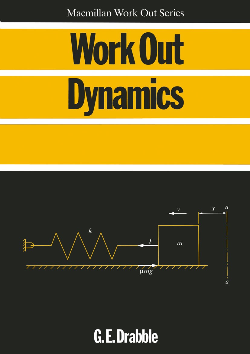 Titlebook: Dynamics; G. E. Drabble Textbook 1987Latest edition Macmillan Publishers Limited 1987 dynamics.kinematics.kinetics.vibration Titlebook: Dynamics; G. E. Drabble Textbook 1987Latest edition Macmillan Publishers Limited 1987 dynamics.kinematics.kinetics.vibration