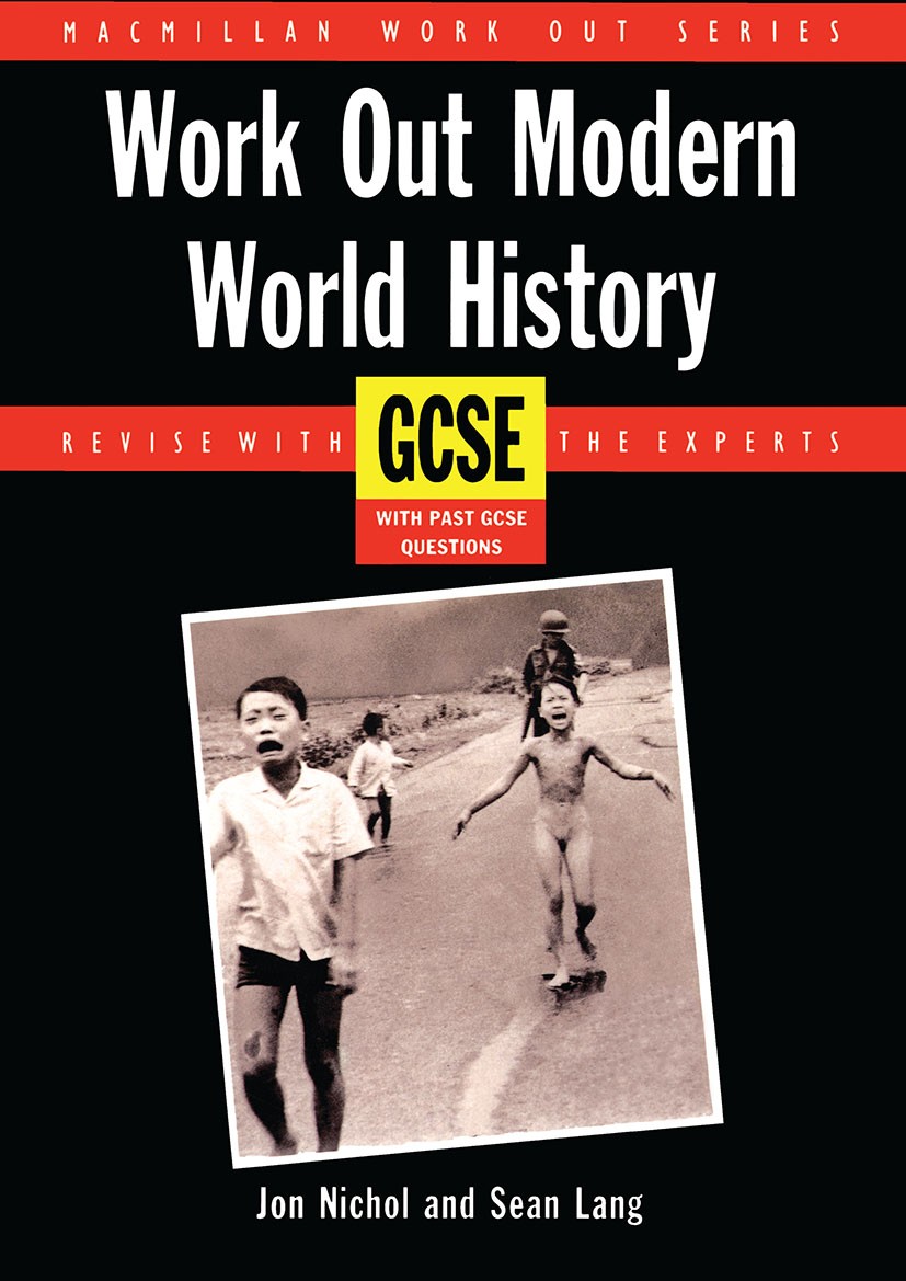 Titlebook: Work Out Modern World History GCSE; Jon Nichol,Sean Lang Textbook 1990Latest edition Macmillan Publishers Limited 1990 General Certificate Titlebook: Work Out Modern World History GCSE; Jon Nichol,Sean Lang Textbook 1990Latest edition Macmillan Publishers Limited 1990 General Certificate