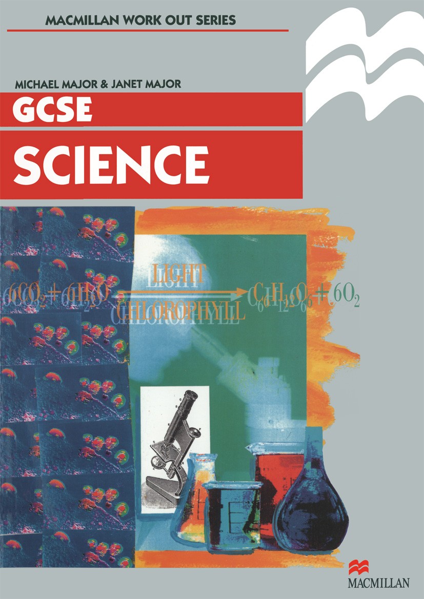Titlebook: Science GCSE Key Stage 4; Janet Major,Michael Major Textbook 1996Latest edition Macmillan Publishers Limited 1996 bonding.chemistry.enviro Titlebook: Science GCSE Key Stage 4; Janet Major,Michael Major Textbook 1996Latest edition Macmillan Publishers Limited 1996 bonding.chemistry.enviro