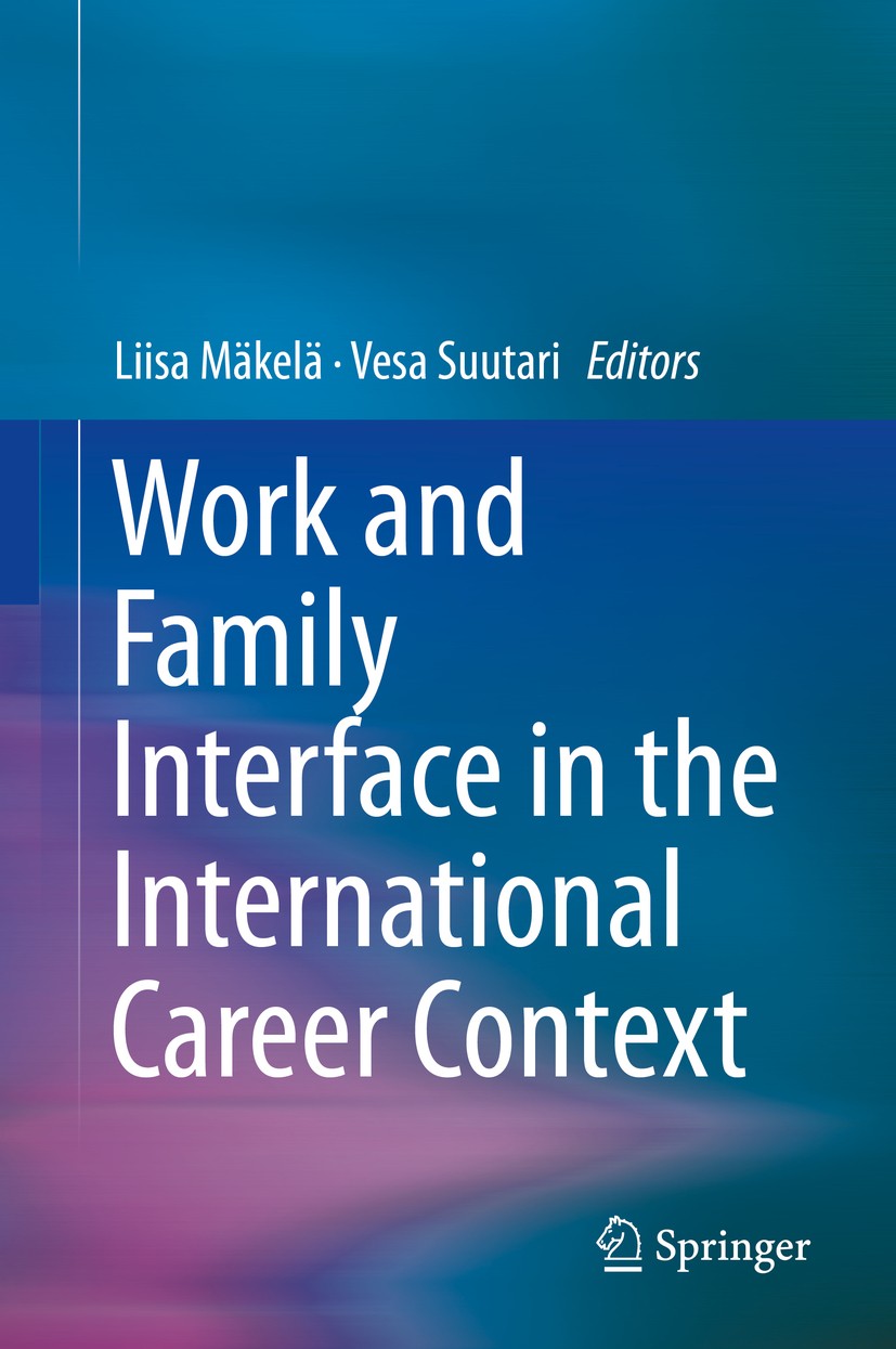 Titlebook: Work and Family Interface in the International Career Context; Liisa Mäkelä,Vesa Suutari Book 2015 Springer International Publishing Switz Titlebook: Work and Family Interface in the International Career Context; Liisa Mäkelä,Vesa Suutari Book 2015 Springer International Publishing Switz