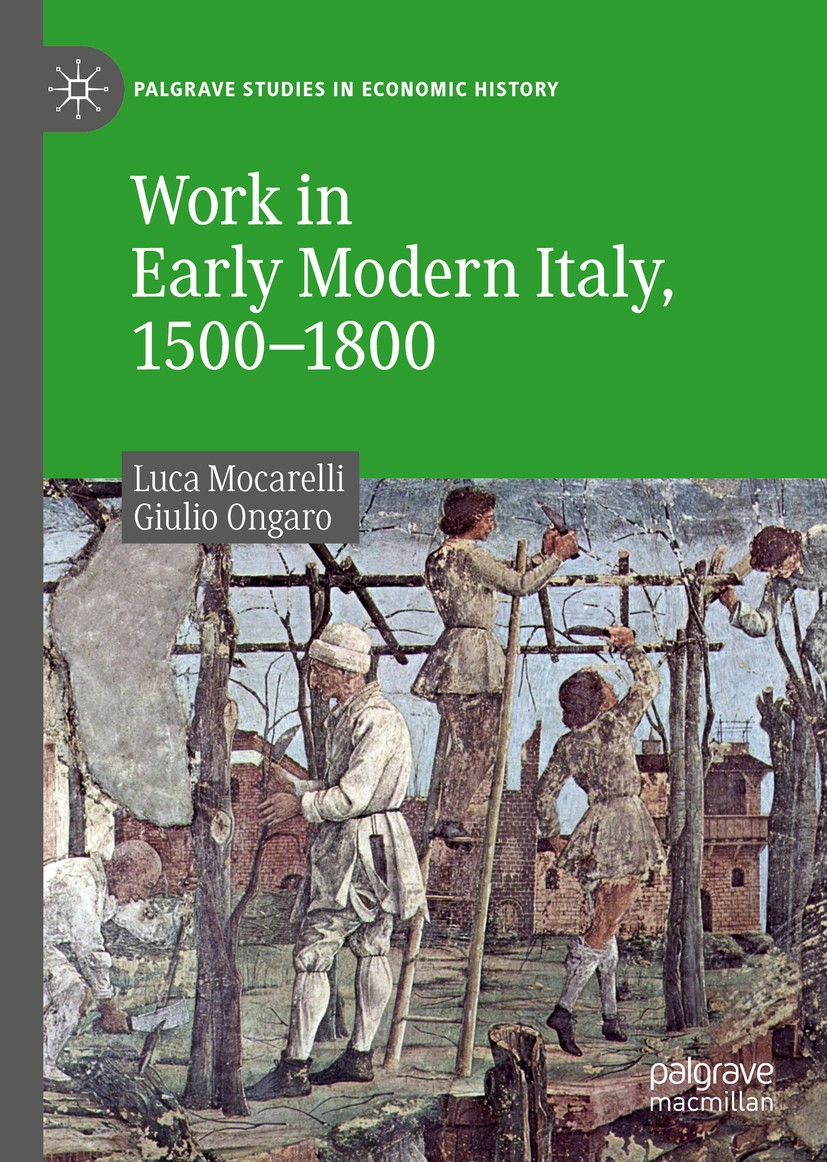 Titlebook: Work in Early Modern Italy, 1500–1800; Luca Mocarelli,Giulio Ongaro Book 2019 The Editor(s) (if applicable) and The Author(s) 2019 Early M Titlebook: Work in Early Modern Italy, 1500–1800; Luca Mocarelli,Giulio Ongaro Book 2019 The Editor(s) (if applicable) and The Author(s) 2019 Early M