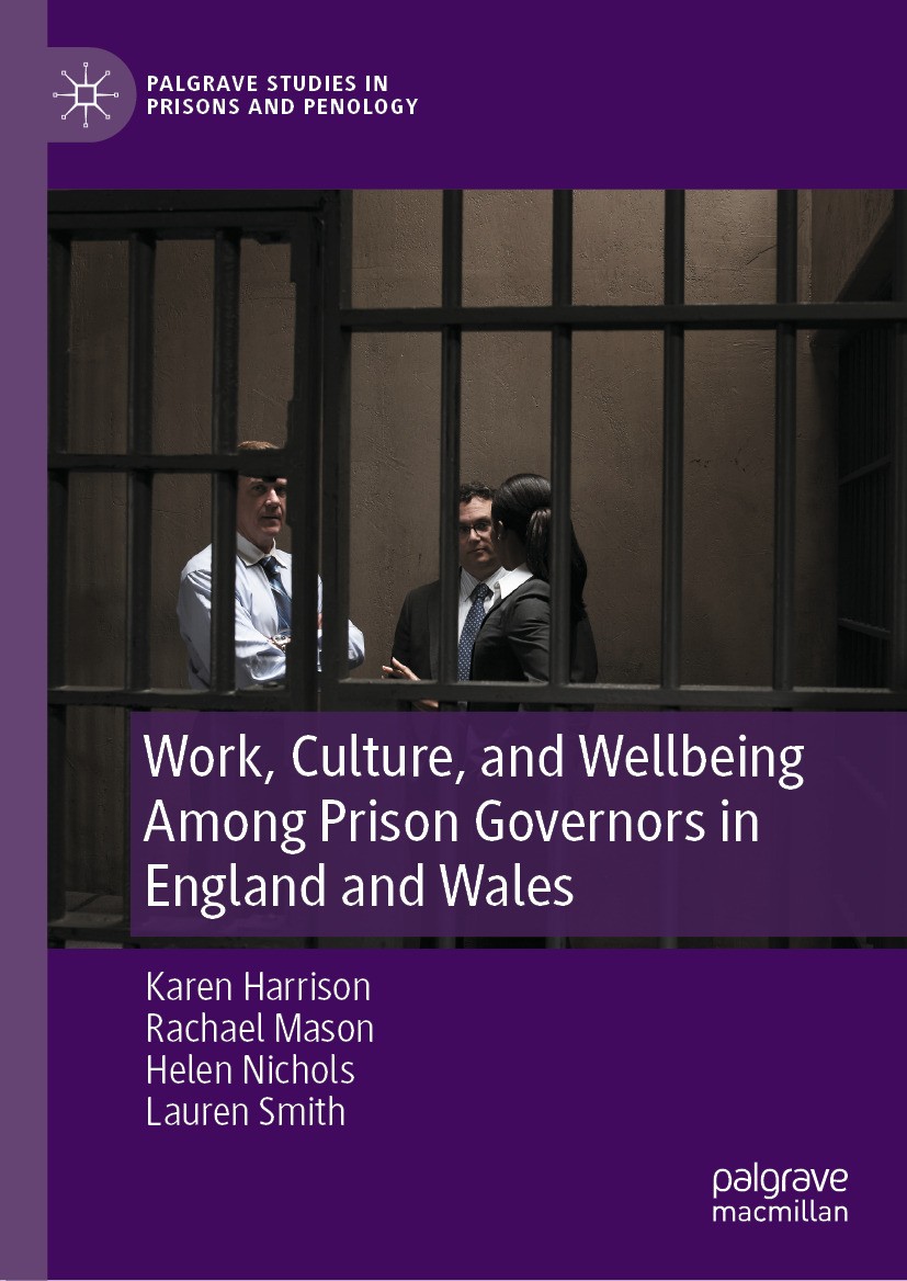 Titlebook: Work, Culture, and Wellbeing Among Prison Governors in England and Wales; Karen Harrison,Rachael Mason,Lauren Smith Book 2024 The Editor(s Titlebook: Work, Culture, and Wellbeing Among Prison Governors in England and Wales; Karen Harrison,Rachael Mason,Lauren Smith Book 2024 The Editor(s