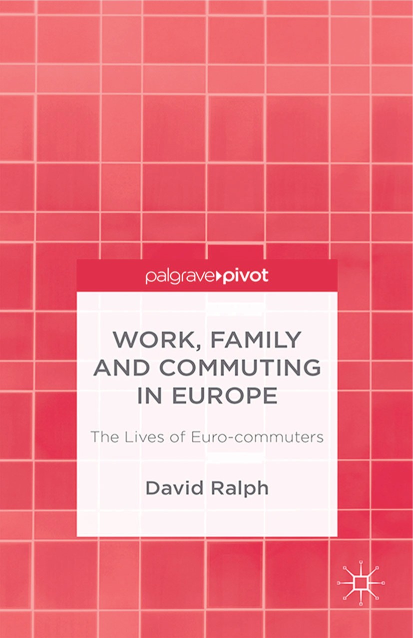 Titlebook: Work, Family and Commuting in Europe; The Lives of Euro-co David Ralph Book 2015 Palgrave Macmillan, a division of Macmillan Publishers Lim Titlebook: Work, Family and Commuting in Europe; The Lives of Euro-co David Ralph Book 2015 Palgrave Macmillan, a division of Macmillan Publishers Lim