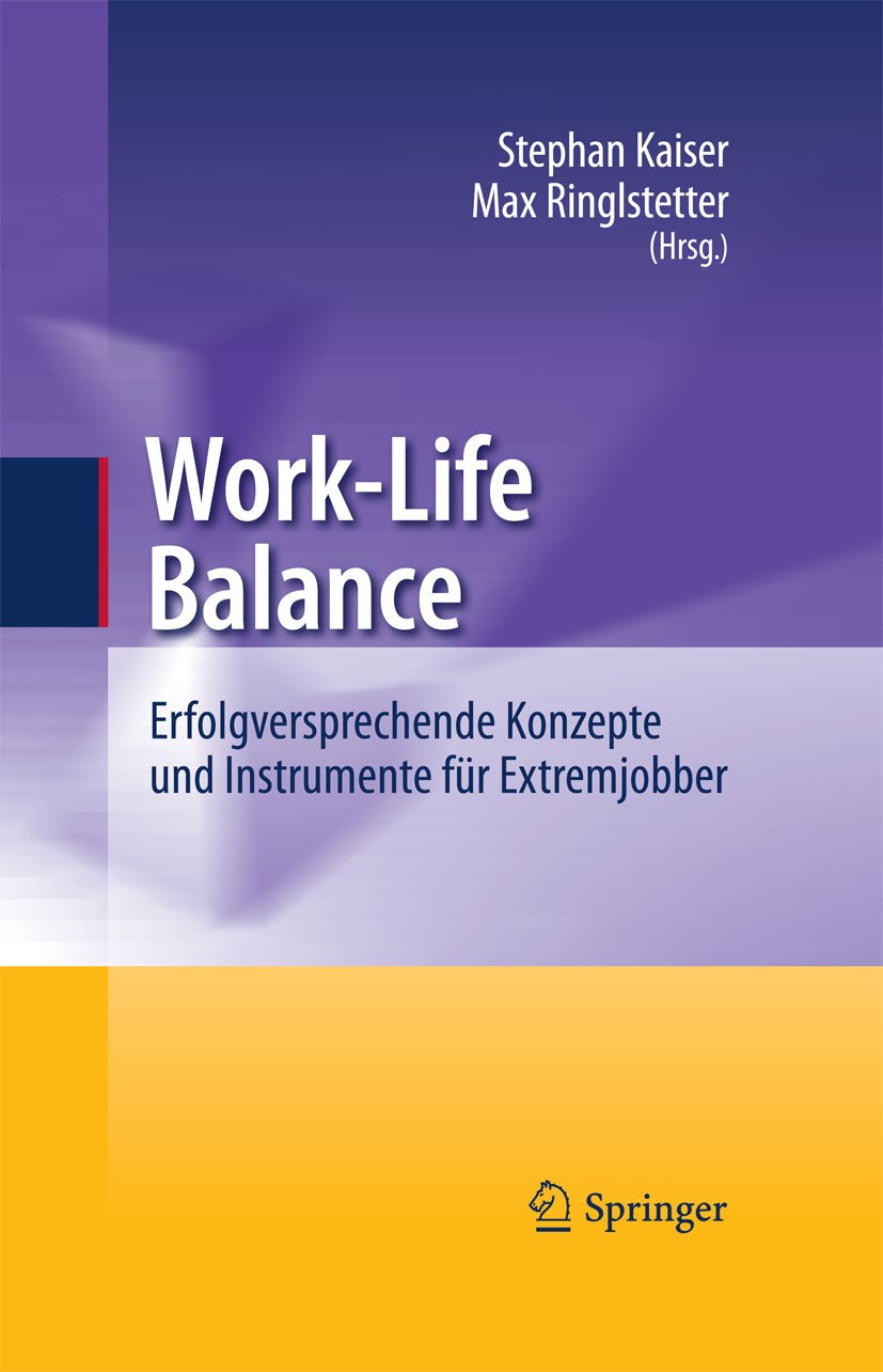 Titlebook: Work-Life Balance; Erfolgversprechende Stephan Kaiser,Max Josef Ringlstetter Book 2010 Springer-Verlag Berlin Heidelberg 2010 Arbeitsbedin Titlebook: Work-Life Balance; Erfolgversprechende Stephan Kaiser,Max Josef Ringlstetter Book 2010 Springer-Verlag Berlin Heidelberg 2010 Arbeitsbedin