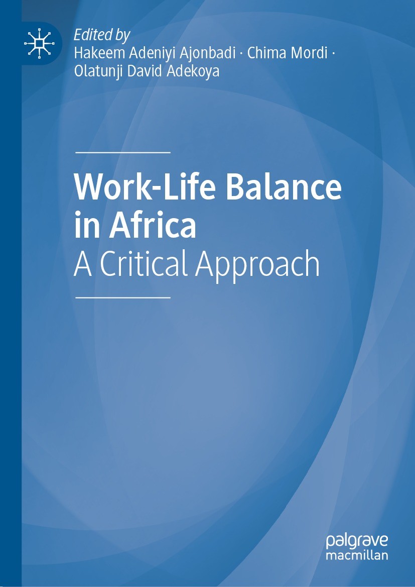 Titlebook: Work-Life Balance in Africa; A Critical Approach Hakeem Adeniyi Ajonbadi,Chima Mordi,Olatunji David Book 2023 The Editor(s) (if applicable) Titlebook: Work-Life Balance in Africa; A Critical Approach Hakeem Adeniyi Ajonbadi,Chima Mordi,Olatunji David Book 2023 The Editor(s) (if applicable)