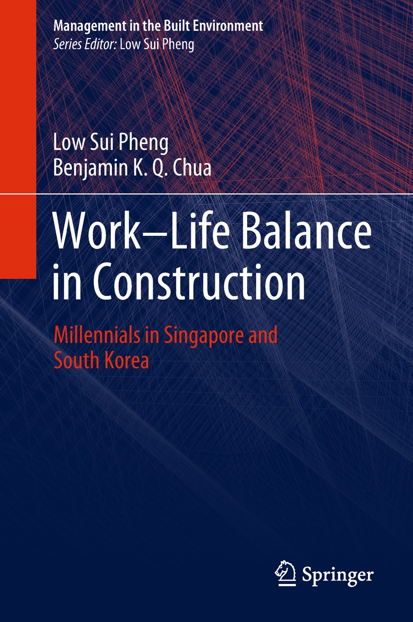 Titlebook: Work-Life Balance in Construction; Millennials in Singa Low Sui Pheng,Benjamin K. Q. Chua Book 2019 Springer Nature Singapore Pte Ltd. 2019 Titlebook: Work-Life Balance in Construction; Millennials in Singa Low Sui Pheng,Benjamin K. Q. Chua Book 2019 Springer Nature Singapore Pte Ltd. 2019
