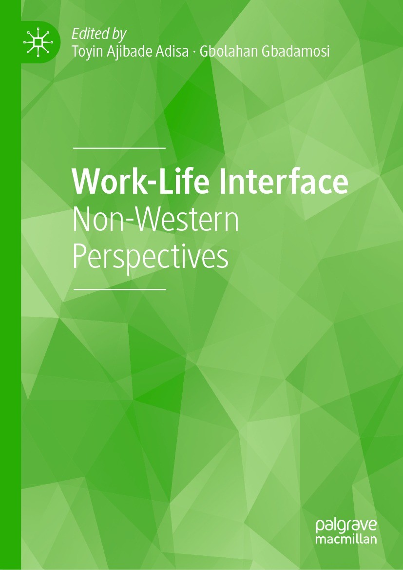 Titlebook: Work-Life Interface; Non-Western Perspect Toyin Ajibade Adisa,Gbolahan Gbadamosi Book 2021 The Editor(s) (if applicable) and The Author(s), Titlebook: Work-Life Interface; Non-Western Perspect Toyin Ajibade Adisa,Gbolahan Gbadamosi Book 2021 The Editor(s) (if applicable) and The Author(s),