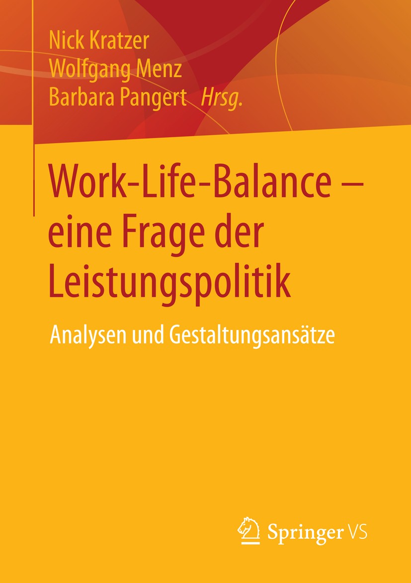 Titlebook: Work-Life-Balance - eine Frage der Leistungspolitik; Analysen und Gestalt Nick Kratzer,Wolfgang Menz,Barbara Pangert Book 2015 Springer Fac Titlebook: Work-Life-Balance - eine Frage der Leistungspolitik; Analysen und Gestalt Nick Kratzer,Wolfgang Menz,Barbara Pangert Book 2015 Springer Fac