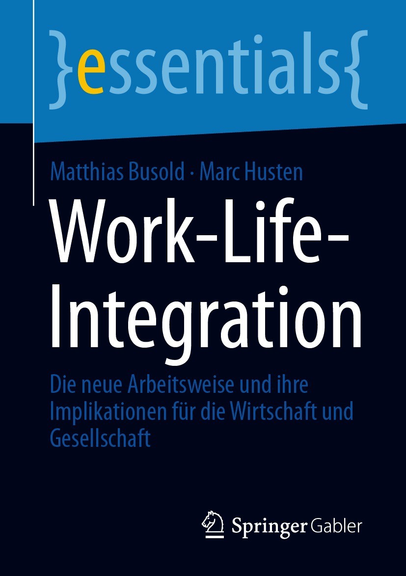 Titlebook: Work-Life-Integration; Die neue Arbeitsweis Matthias Busold,Marc Husten Book 2020 Springer Fachmedien Wiesbaden GmbH, ein Teil von Springer Titlebook: Work-Life-Integration; Die neue Arbeitsweis Matthias Busold,Marc Husten Book 2020 Springer Fachmedien Wiesbaden GmbH, ein Teil von Springer