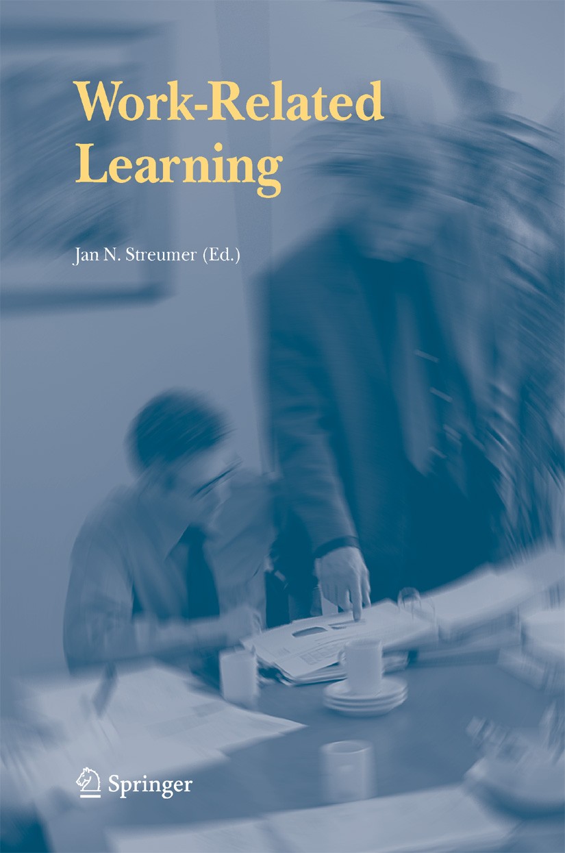 Titlebook: Work-Related Learning; Jan N. Streumer Book 2006 Springer Science+Business Media B.V. 2006 European Union (EU).HRM.Human Resource Manageme Titlebook: Work-Related Learning; Jan N. Streumer Book 2006 Springer Science+Business Media B.V. 2006 European Union (EU).HRM.Human Resource Manageme