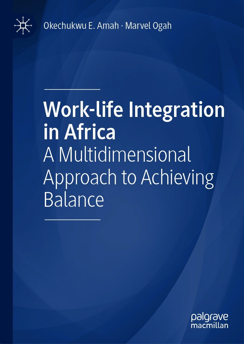 Titlebook: Work-life Integration in Africa; A Multidimensional A Okechukwu E. Amah,Marvel Ogah Book 2021 The Editor(s) (if applicable) and The Author( Titlebook: Work-life Integration in Africa; A Multidimensional A Okechukwu E. Amah,Marvel Ogah Book 2021 The Editor(s) (if applicable) and The Author(