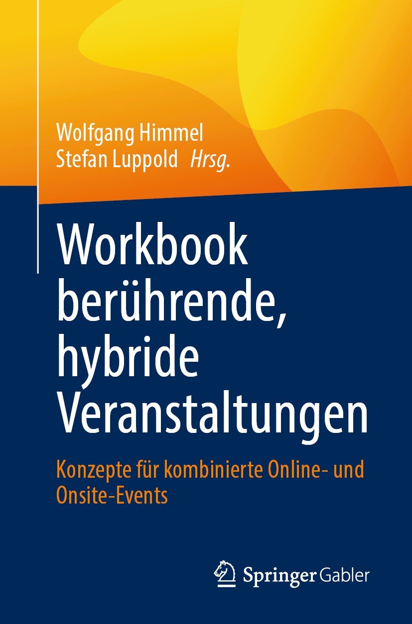 Titlebook: Workbook berührende, hybride Veranstaltungen; Konzepte für kombini Wolfgang Himmel,Stefan Luppold Book 2023 Der/die Herausgeber bzw. der/di Titlebook: Workbook berührende, hybride Veranstaltungen; Konzepte für kombini Wolfgang Himmel,Stefan Luppold Book 2023 Der/die Herausgeber bzw. der/di