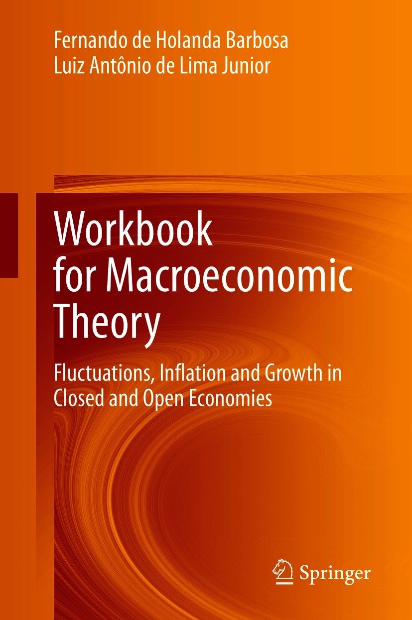 Titlebook: Workbook for Macroeconomic Theory; Fluctuations, Inflat Fernando de Holanda Barbosa,Luiz Antônio de Lima J Book 2020 The Editor(s) (if appl Titlebook: Workbook for Macroeconomic Theory; Fluctuations, Inflat Fernando de Holanda Barbosa,Luiz Antônio de Lima J Book 2020 The Editor(s) (if appl