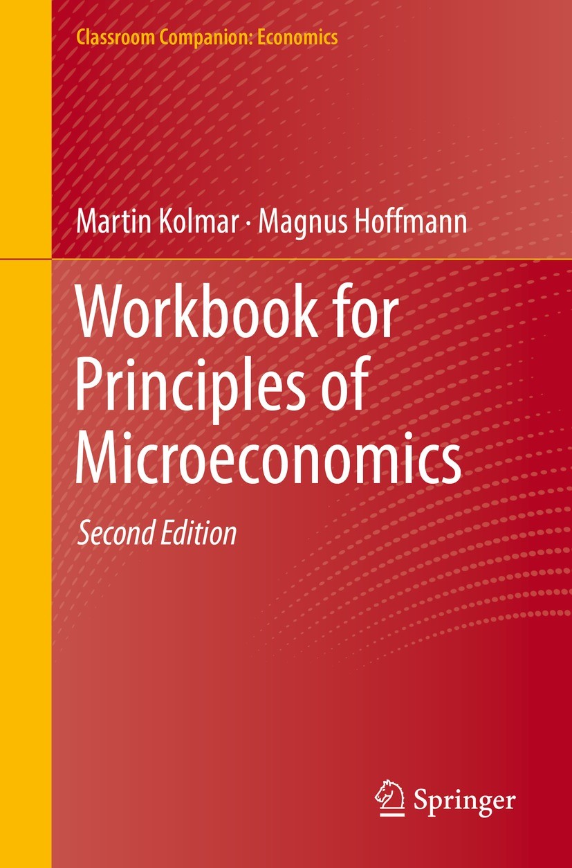 Titlebook: Workbook for Principles of Microeconomics; Martin Kolmar,Magnus Hoffmann Book 2022Latest edition Springer Nature Switzerland AG 2022 Philo Titlebook: Workbook for Principles of Microeconomics; Martin Kolmar,Magnus Hoffmann Book 2022Latest edition Springer Nature Switzerland AG 2022 Philo