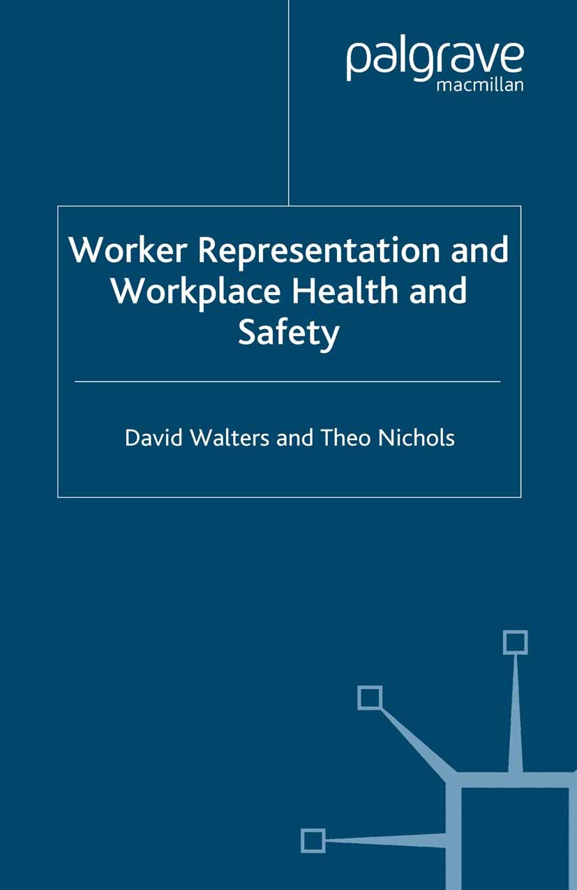 Titlebook: Worker Representation and Workplace Health and Safety; David Walters,Theo Nichols Book 2007 Palgrave Macmillan, a division of Macmillan Pu Titlebook: Worker Representation and Workplace Health and Safety; David Walters,Theo Nichols Book 2007 Palgrave Macmillan, a division of Macmillan Pu