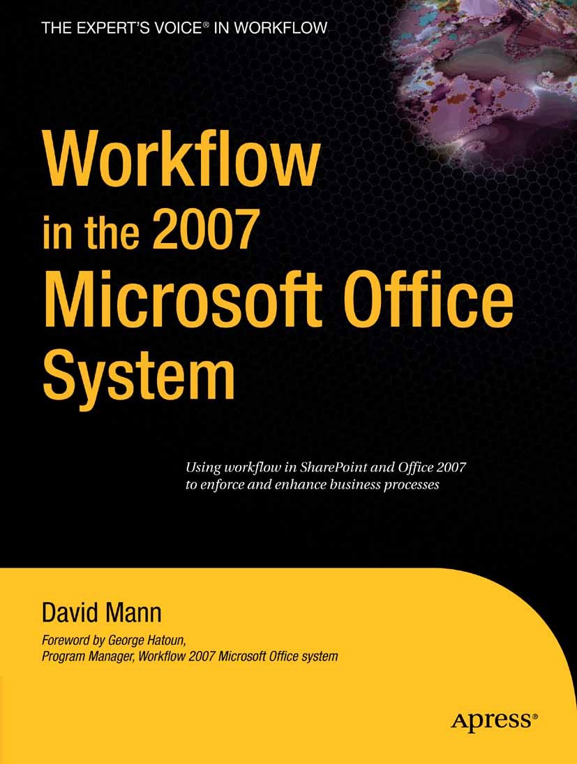 Titlebook: Workflow in the 2007 Microsoft Office System; David Mann Book 2007 David Mann 2007 .NET.ASP.NET.InfoPath.Microsoft Office.Windows.developm Titlebook: Workflow in the 2007 Microsoft Office System; David Mann Book 2007 David Mann 2007 .NET.ASP.NET.InfoPath.Microsoft Office.Windows.developm
