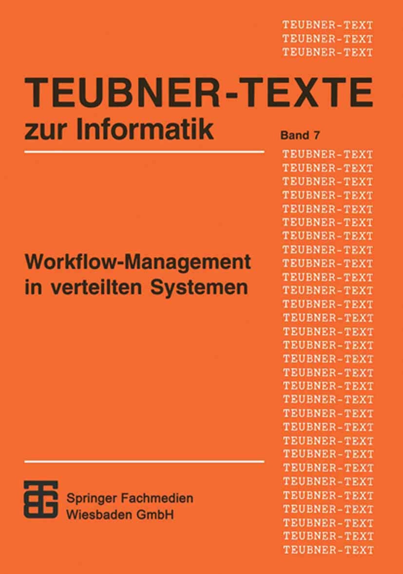 Titlebook: Workflow-Management in verteilten Systemen; Entwurf und Betrieb Berthold Reinwald Textbook 1993Latest edition Springer Fachmedien Wiesbade Titlebook: Workflow-Management in verteilten Systemen; Entwurf und Betrieb Berthold Reinwald Textbook 1993Latest edition Springer Fachmedien Wiesbade