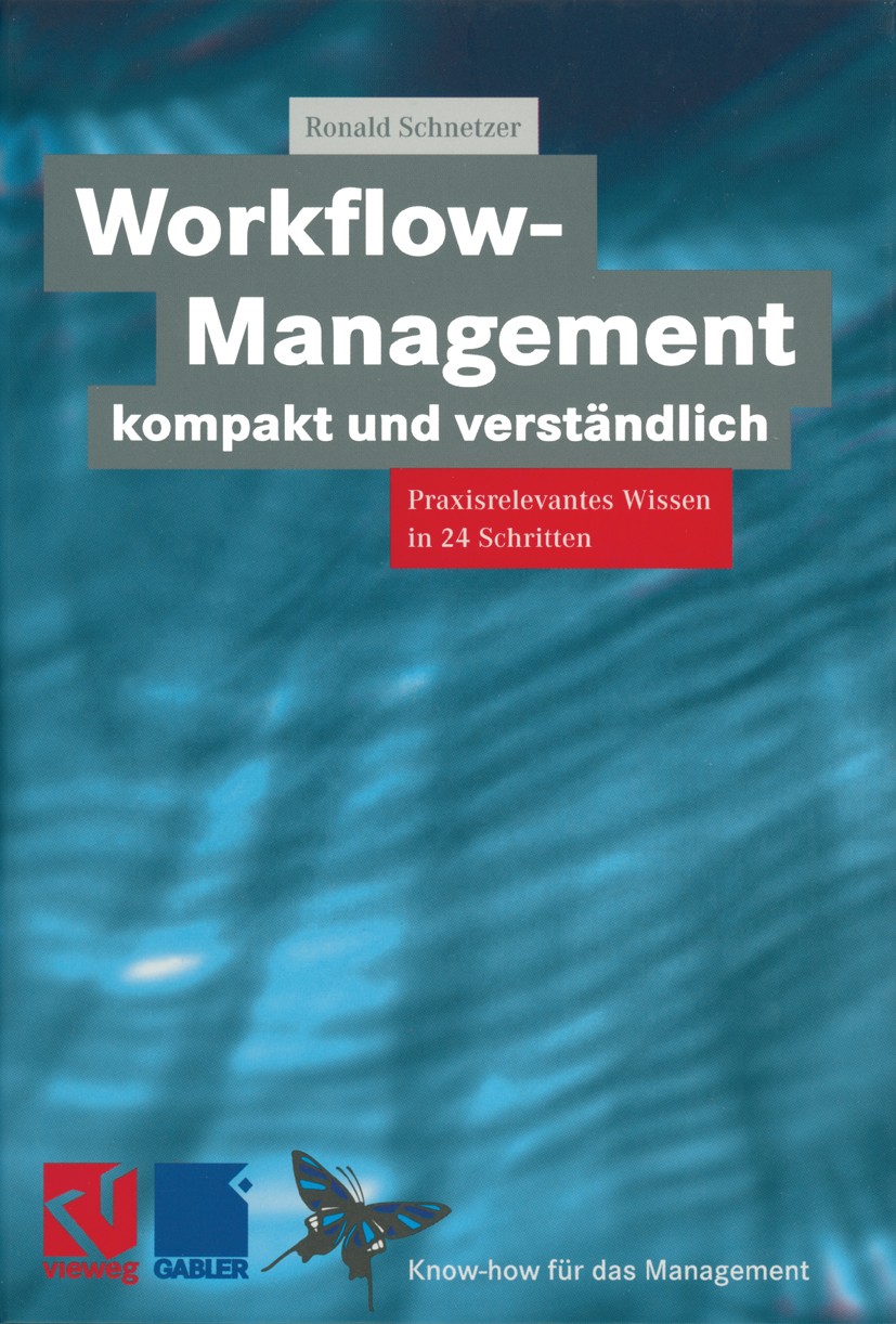 Titlebook: Workflow-Management kompakt und verständlich; Praxisorientiertes W Ronald Schnetzer Book 1999 Friedr. Vieweg & Sohn Verlagsgesellschaft mbH Titlebook: Workflow-Management kompakt und verständlich; Praxisorientiertes W Ronald Schnetzer Book 1999 Friedr. Vieweg & Sohn Verlagsgesellschaft mbH