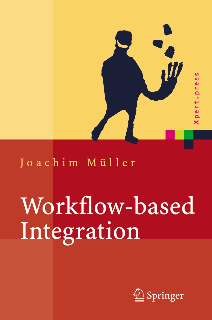 Titlebook: Workflow-based Integration; Grundlagen, Technolo Joachim Müller Book 2005 Springer-Verlag Berlin Heidelberg 2005 Architektur.Client-Server- Titlebook: Workflow-based Integration; Grundlagen, Technolo Joachim Müller Book 2005 Springer-Verlag Berlin Heidelberg 2005 Architektur.Client-Server-