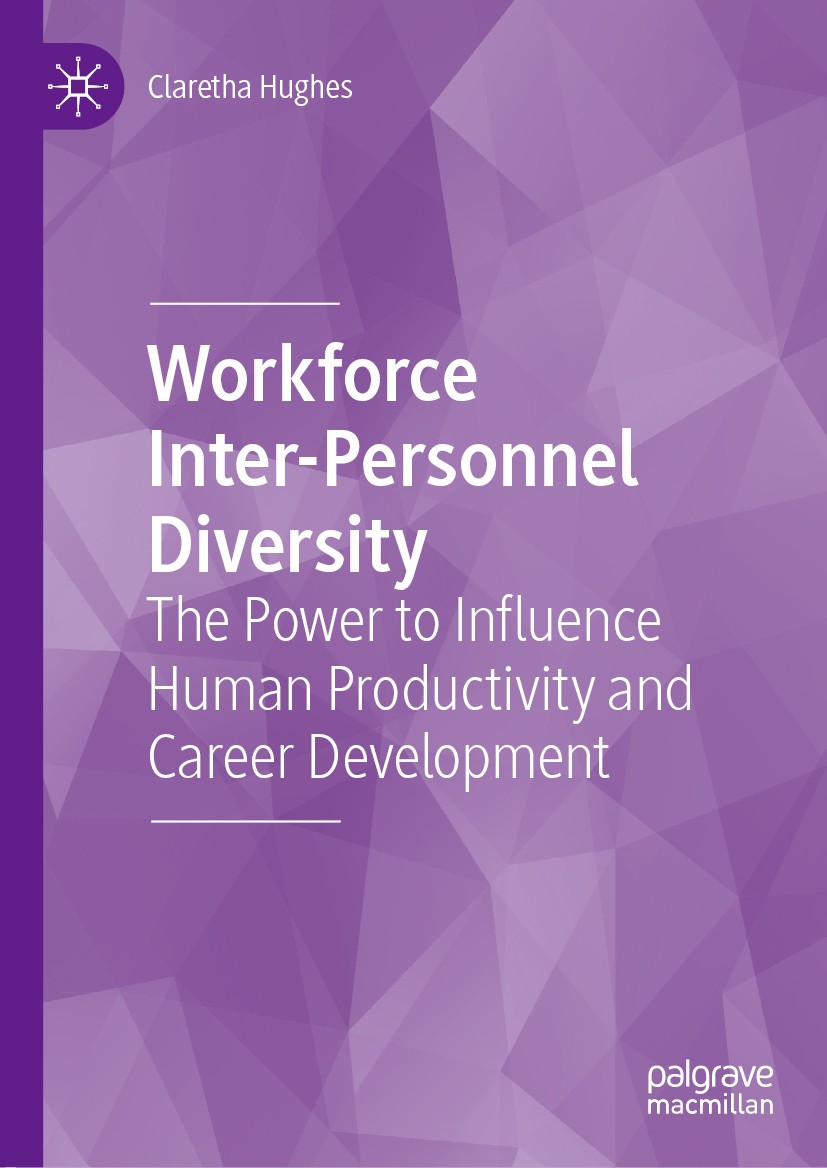Titlebook: Workforce Inter-Personnel Diversity; The Power to Influen Claretha Hughes Book 2019 The Editor(s) (if applicable) and The Author(s) 2019 In Titlebook: Workforce Inter-Personnel Diversity; The Power to Influen Claretha Hughes Book 2019 The Editor(s) (if applicable) and The Author(s) 2019 In