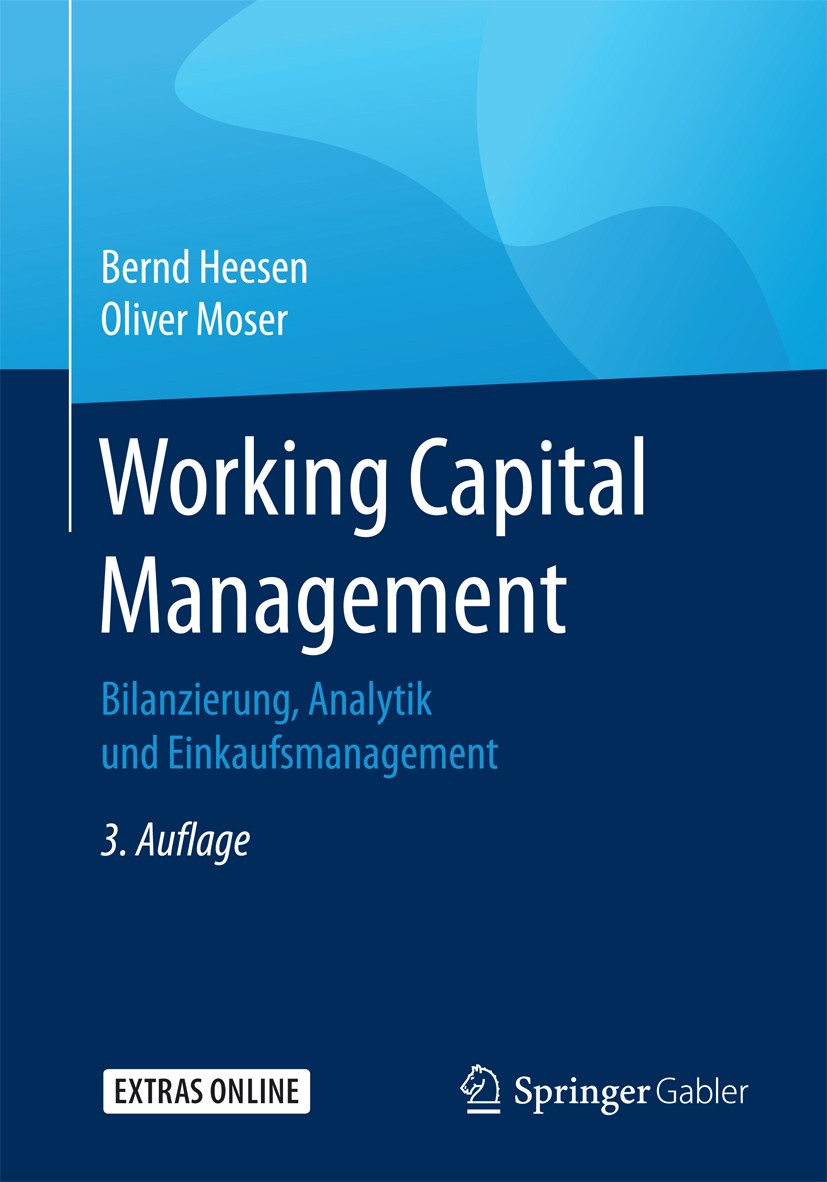 Titlebook: Working Capital Management; Bilanzierung, Analyt Bernd Heesen,Oliver Moser Book 2017Latest edition Springer Fachmedien Wiesbaden GmbH 2017 Titlebook: Working Capital Management; Bilanzierung, Analyt Bernd Heesen,Oliver Moser Book 2017Latest edition Springer Fachmedien Wiesbaden GmbH 2017